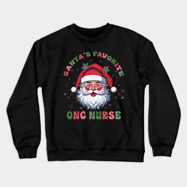 Santa's Favorite ONC Nurse Crewneck Sweatshirt by MZeeDesigns